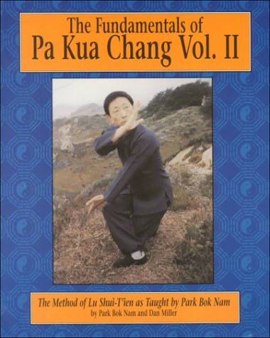 The Fundamentals of Pa Kua Chang: The Methods of Lu Shui-Tien As Taught