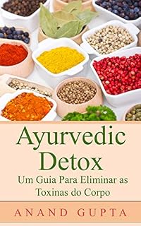 Livro Ayurvedic Detox : Um Guia Para Eliminar as Toxinas do Corpo