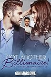 Not Another Billionaire: A Clean Second Chance Romance (Billionaire Tech Tycoons & Titans Book 1) by Gigi Marlowe