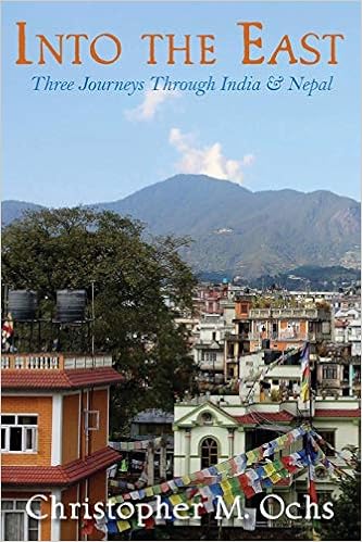 Into The East: Three Journeys Through India & Nepal Into The East: Three Journeys Through India & Nepal