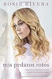 Mis pedazos rotos: Sanando las heridas del abuso sexual a través de la fé, la familia y el amor (S by
