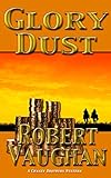 Glory Dust (A Chaney Brothers Western Book 1) by Robert Vaughan