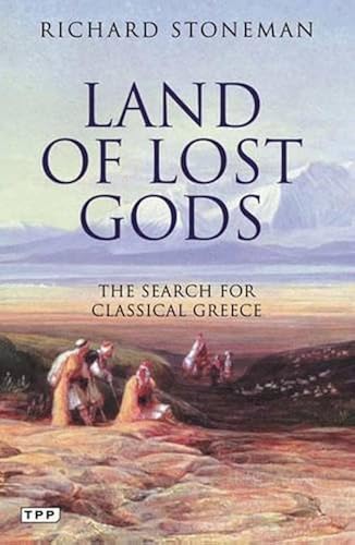 Download Land of Lost Gods: The Search for Classical Greece PDF