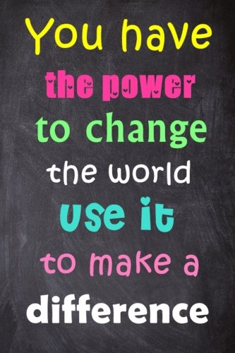 Buy You Have The Power To Change The World Use It To Make A