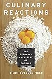 Culinary Reactions: The Everyday Chemistry of Cooking