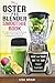 My Oster Pro Blender Smoothie Book: 101 Superfood Smoothie Recipes for Your 1200, MyBlend, 6811, or by Lisa Brian