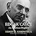 Edgar Cayce: An American Prophet by 