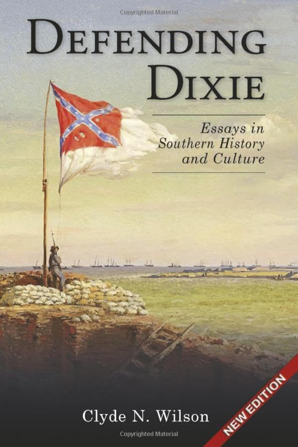 Defending Dixie: Essays in Southern History and Culture: Wilson