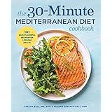 The 30-Minute Mediterranean Diet Cookbook: 101 Easy, Flavorful Recipes for Lifelong Health