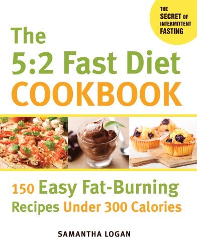 The 5:2 Fast Diet Cookbook: 150 Easy Fat-Burning Recipes Under 300 Calories