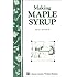 Making Maple Syrup: Storey's Country Wisdom Bulletin A-51