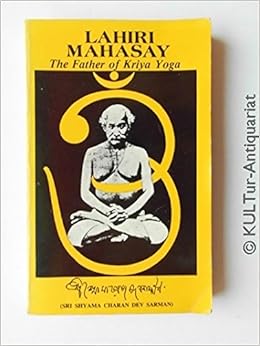 Lahiri Mahasay The Father Of Kriya Yoga Satyeswarananda Giri Amazon Com Books