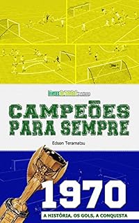 Livro Campeões para Sempre - 1970: A História, os Gols, a Conquista
