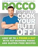 Cook Your Butt Off!: Lose Up to a Pound a Day with Fat-Burning Foods and Gluten-Free Recipes