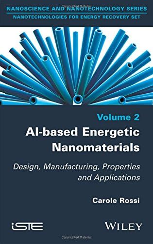 Al-based Energetic Nano Materials: Design, Manufacturing, Properties and Applications (Nanotechnologies for Energy Recovery)