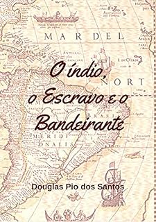 Livro O Índio, O Escravo E O Bandeirante