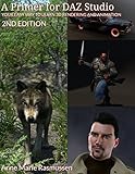 A Primer for DAZ Studio 2nd Edition: Your Easy Way to Learn 3D Rendering and Animation