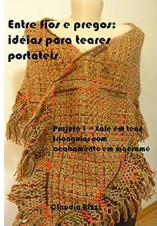 Livro Entre fios e pregos: idéias para teares portáteis: Projeto 1 - Xale em tear triangular com acabamento em macramé