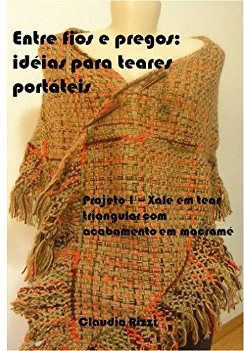 Livro Entre fios e pregos idéias para teares portáteis Projeto 1 Xale em tear triangular com acabamento em macramé