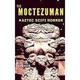 The Moctezuman: A SciFi Horror Comedy
