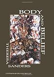 Body and Belief : Why the Body of Jesus Cannot Heal, Sanders, Theresa, 1888570555