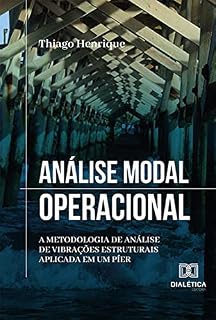 Livro Análise Modal Operacional: a metodologia de análise de vibrações estruturais aplicada em um píer