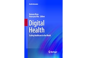 Digital Health: Scaling Healthcare to the World (Health Informatics)