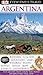 DK Eyewitness Travel Guide: Argentina - Wayne Bernhardson, Demetrio Carrasco, Linda Whitwam