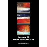 Revelation 20 and the Millennial Debate