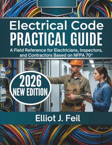 Electrical Code Practical Guide 2026: A Field Reference for Electricians, Inspe…