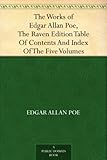 The Works of Edgar Allan Poe, The Raven Edition Table Of Contents And Index Of The Five Volumes
