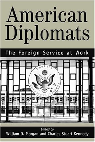 American Diplomats: The Foreign Service at Work American Diplomats: The Foreign Service at Work