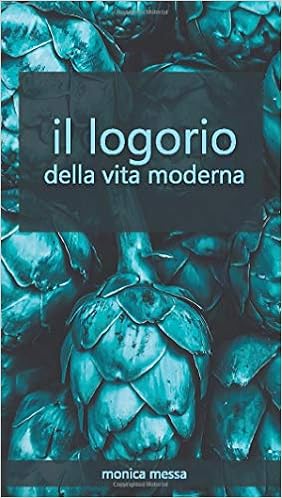 Il Logorio Della Vita Moderna Amazon It Messa Monica Libri