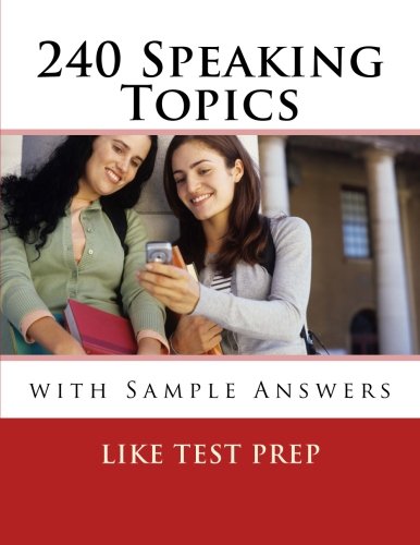 Download 240 Speaking Topics: with Sample Answers (Volume 2) (120 Speaking Topics) Download 240 Speaking Topics: with Sample Answers (Volume 2) (120 Speaking Topics)
