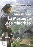 La mosaïque des minorités : Chine du Sud by 