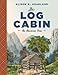 The Log Cabin: An American Icon by Alison K. Hoagland
