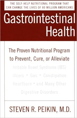 Gastrointestinal Health: The Proven Nutritional Program to Prevent, Cure, or Alleviate Irritable Bowel Syndrome (IBS), Ulcers, Gas, Constipation, Heartburn, and Many Other Digestive Disorders, Third Edition, by Steven R. Peikin