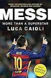 Messi - 2017 Updated Edition: More Than a Superstar