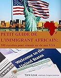 Image de Petit Guide de l’immigrant Africain: 100 recettes pour réussir sa vie aux USA (French Edition)