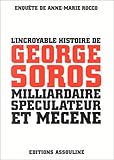 l'incroyable histoire de georges soros, milliardaire, speculateur et mecene by 