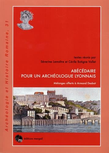 Abécédaire pour un archéologue lyonnais