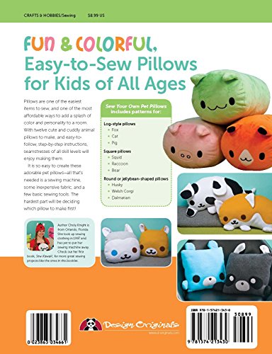 Sew Your Own Pet Pillows: Twelve Huggable Friends You Can Easily Make (Design Originals)