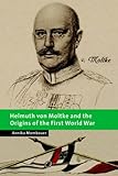 Image de Helmuth von Moltke and the Origins of the First World War (New Studies in European History)