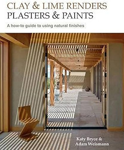 Download Clay and Lime Renders, Plasters and Paints: A How-to Guide to Using Natural Finishes PDF