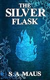 The Silver Flask (Hunter Tales) by S. A. Maus