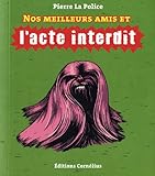 Nos meilleurs amis et l'acte interdit by 