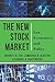 The New Stock Market: Law, Economics, and Policy