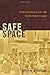Safe Space: Gay Neighborhood History and the Politics of Violence (Perverse Modernities: A Series Edited by Jack Halberstam and Lisa Lowe)