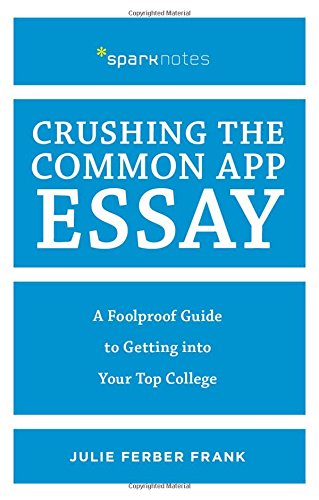 B.o.o.k Crushing the Common App Essay: A Foolproof Guide to Getting into Your Top College (Spark Notes)<br />ZIP