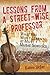 Lessons From a Street-Wise Professor: What You Won't Learn at Most Music Schools